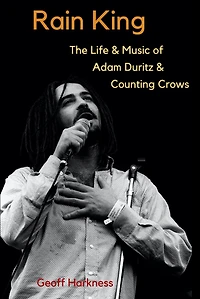 Rain King: The Life and Music of Adam Duritz Counting Crows