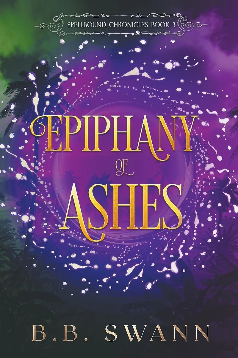 Epiphany of Ashes (Spellbound Chronicles, #3)