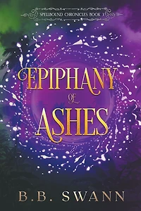Epiphany of Ashes (Spellbound Chronicles, #3)
