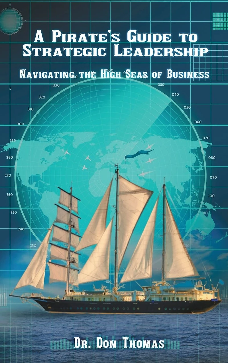 A Pirate's Guide to Strategic Leadership: Navigating the High Seas of Business