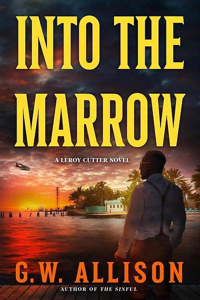 Into the Marrow: A Leroy Cutter Novel