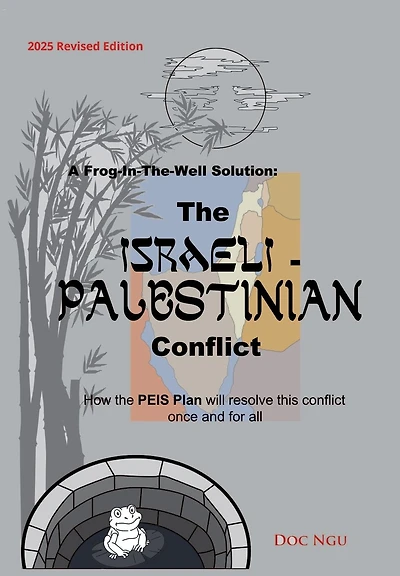 A Frog-In-The-Well Solution - the Israeli-Palestinian Conflict: How PEIS Plan will resolve intractable conflict once and for all