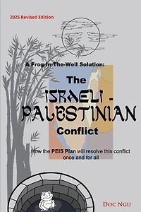 A Frog-In-The-Well Solution - the Israeli-Palestinian Conflict: How PEIS Plan will resolve intractable conflict once and for all
