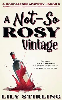 A Not So Rosy Vintage (A Holt Jacobs Mystery, #3)