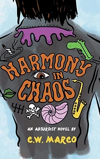 Harmony Chaos: An Absurdist Novel
