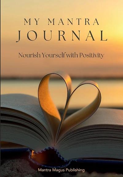 My Mantra Journal: Nourish Yourself with Positivity