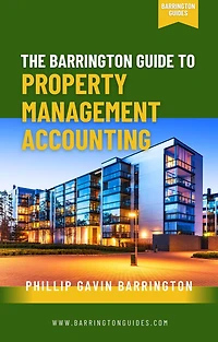 The Barrington guide to property Management Accounting: definitive for owners, managers, accountants and bookkeepers thrive