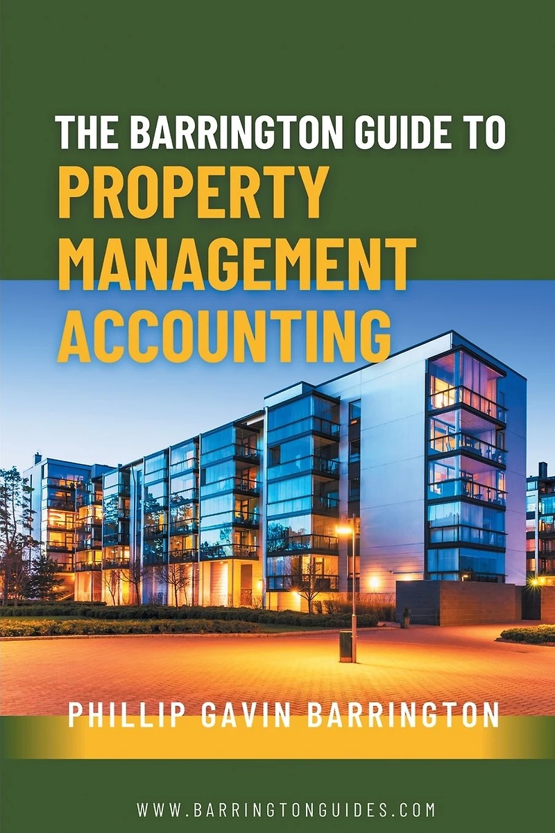 The Barrington guide to property Management Accounting: definitive for owners, managers, accountants and bookkeepers thrive