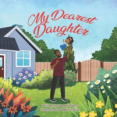 My Dearest Daughter: A story of special, everyday moments between daughters and fathers.