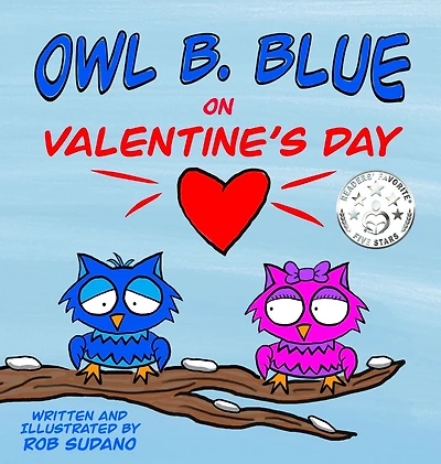 Owl B. Blue on Valentine's Day: A children's book about a little owl WHOOO is looking for friendship and love on Valentine's Day!