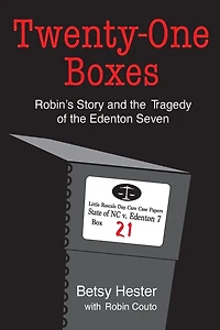 Twenty-One Boxes: Robin's Story and the Tragedy of Edenton Seven