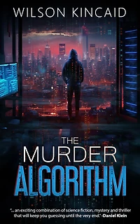 the Murder Algorithm: A Sci-fi Crime Thriller Unveiling Dark Side of Power and Social Media