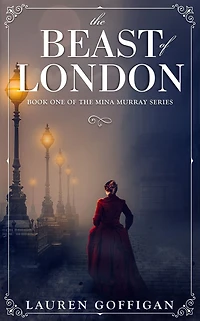 The Beast of London: A Retelling Bram Stoker's Dracula