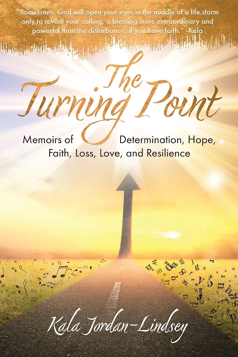 The Turning Point: Memoirs of Determination, Hope, Faith, Loss, Love, and Resilience