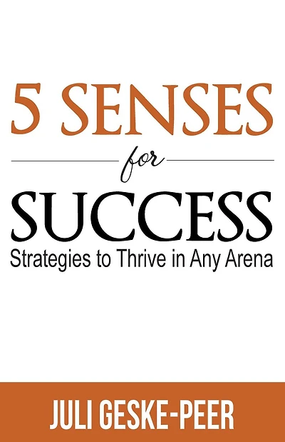 5 Senses for Success: Strategies to Thrive in Any Arena
