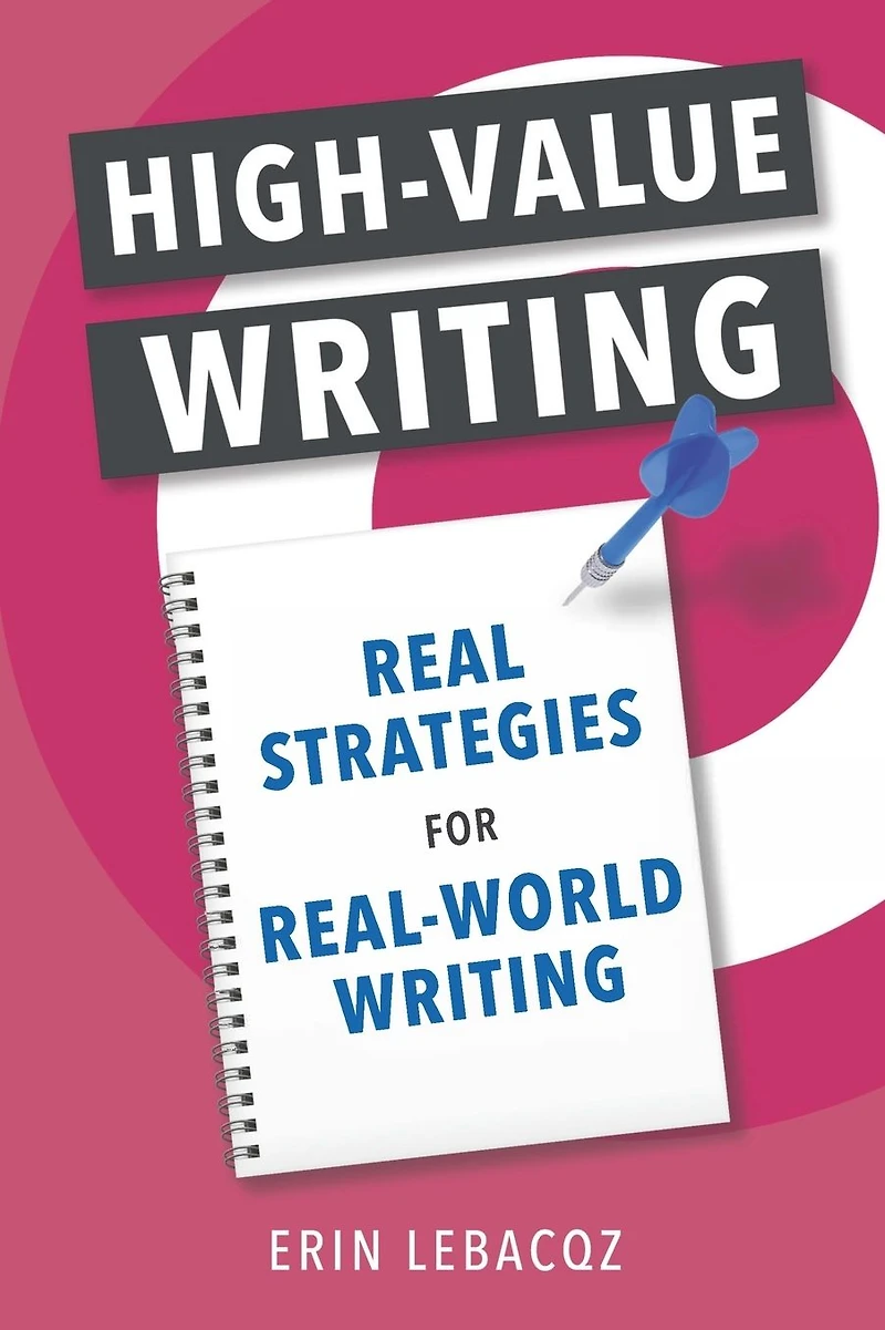 High-Value Writing: Real Strategies for Real-World Writing