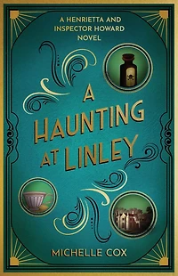 A Haunting at Linley (Henrietta and Inspector Howard Series #7)