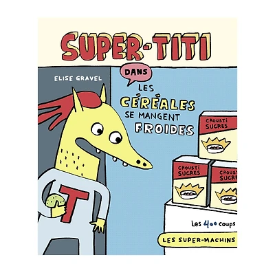 Super-titi Dans Les Céréales - Elise Gravel