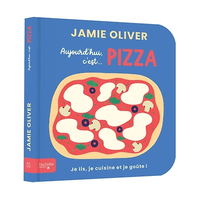 Aujourd'hui C'est Pizza par Jamie Oliver