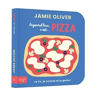 Aujourd'hui C'est Pizza  par Jamie Oliver