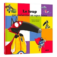 Le Loup Qui Voulait Être un Super-héros