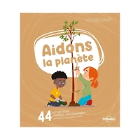 Aidons La Planète 44 Actions pour Protéger l'Environnement