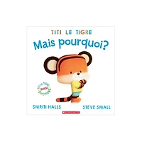 Titi Le Tigre: Mais Pourquoi?