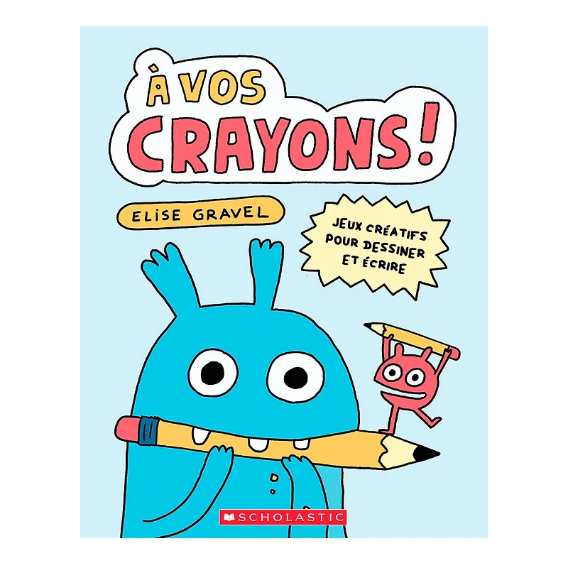 À Vos Crayons - Elise Gravel