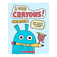 À Vos Crayons - Elise Gravel