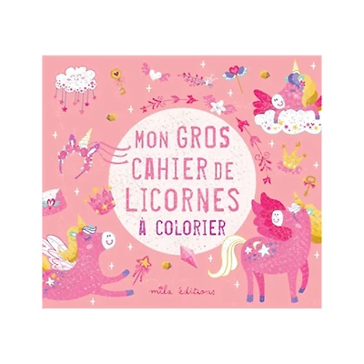 Mon gros cahier de licornes à colorier