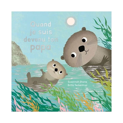 Quand Je Suis Devenu Ton Papa