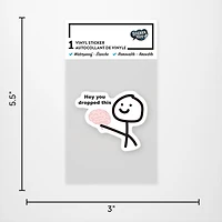 HEY! You Dropped This Vinyl Sticker