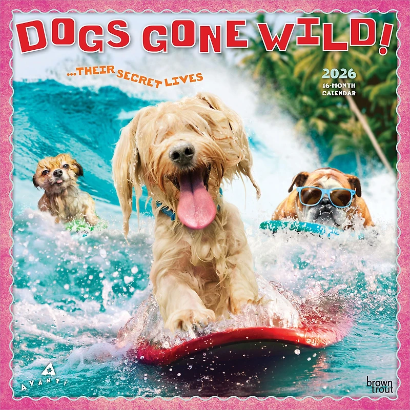 Dogs Gone Wild Avanti 2026 Wall Calendar