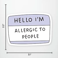 Hello I'm Allergic to People Vinyl Sticker