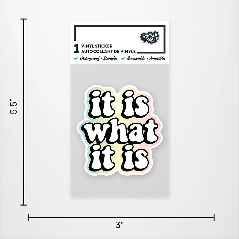 It is what it is Vinyl Sticker