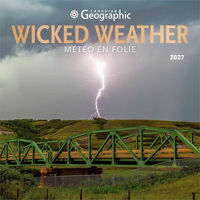 Canadian Geographic Wicked Weather / Météo en folie 2027 Wall Calendar