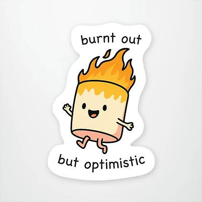 Burnt Out But Optimistic Vinyl Sticker