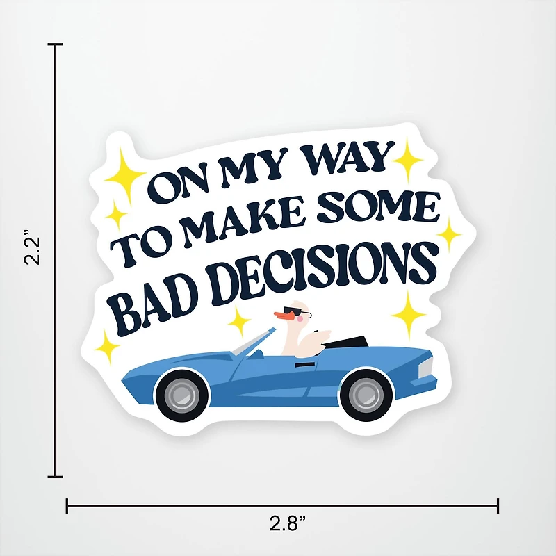 On My Way to Make Some Bad Decisions Vinyl Sticker