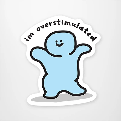 Im Overstimulated Vinyl Sticker