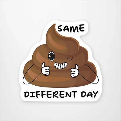Same S#!t Different Day Vinyl Sticker