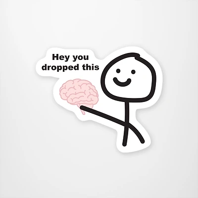 HEY! You Dropped This Vinyl Sticker