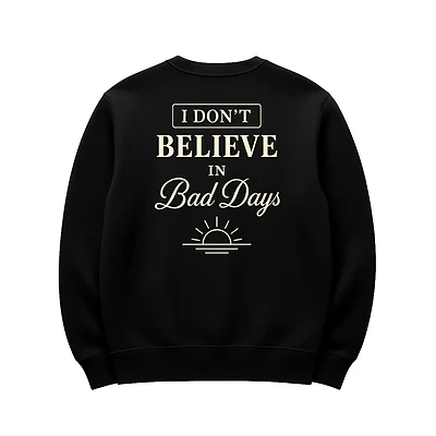 UMBRELLA BY JFRENCH: I DONT BELIEVE BAD DAYS CREWNECK