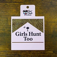 Girls Hunt Too Decal