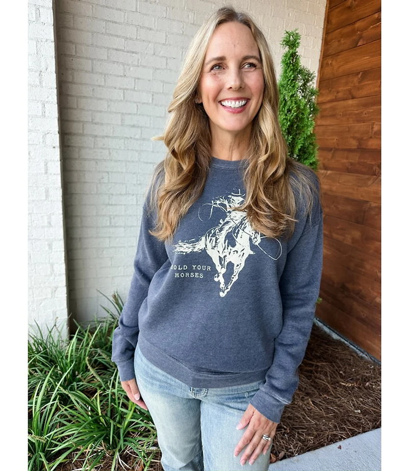 HOLD YOUR HORSES SWEATSHIRT