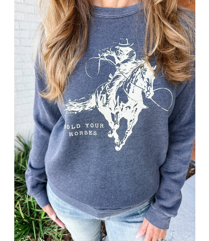 HOLD YOUR HORSES SWEATSHIRT