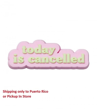 Today Is Cancelled Jibbitz