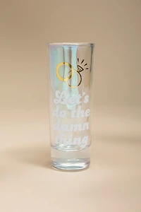 Lets Do The Damn Thing Shot Glass