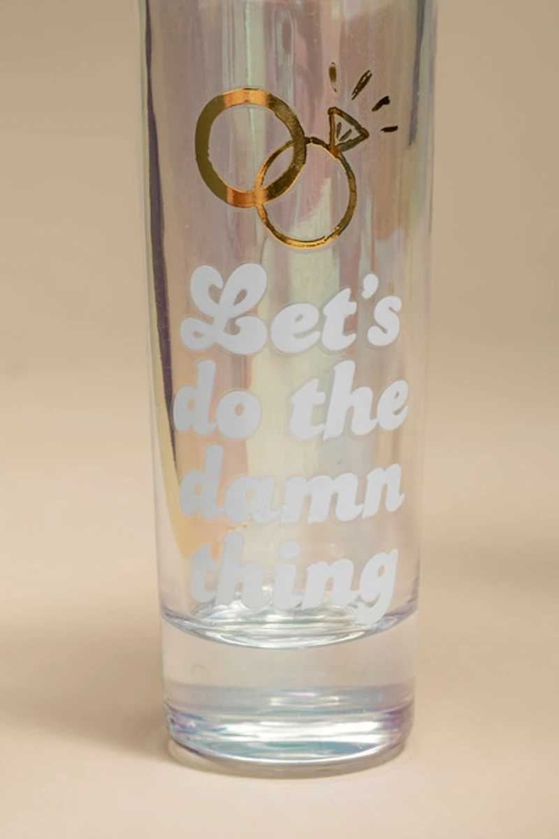 Lets Do The Damn Thing Shot Glass