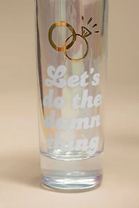 Lets Do The Damn Thing Shot Glass