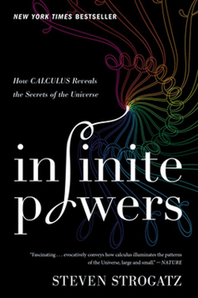 Infinite Powers  :  How Calculus Reveals the Secrets of the Universe